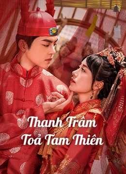 Xem phim Thanh Trâm Toả Tam Thiên